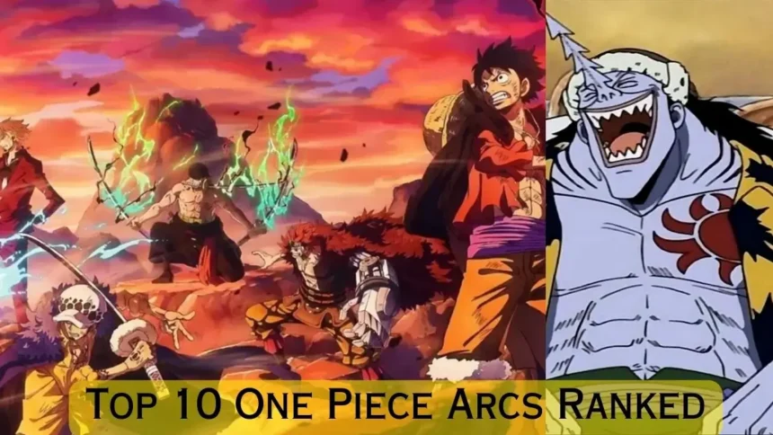 Top 10 One Piece Arcs Ranked