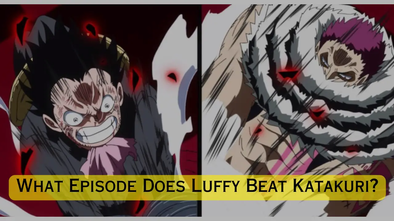 What Episode Does Luffy Beat Katakuri