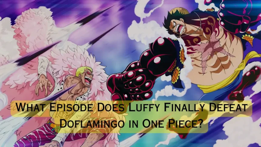 What Episode Does Luffy beat Doflamingo